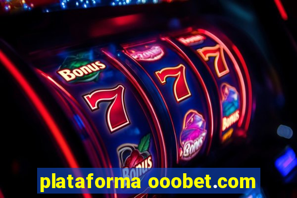 plataforma ooobet.com